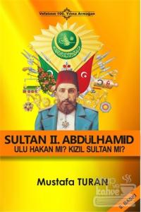 Sultan 2. Abdulhamid - Ulu Hakan mı? Kızıl Sultan mı?
