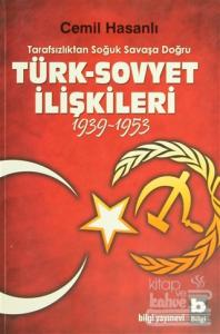 Tarafsızlıktan Soğuk Savaşa Doğru Türk-Sovyet İlişkileri (1939-1953)