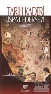 Tarih Kaderi İspat Ederse?!