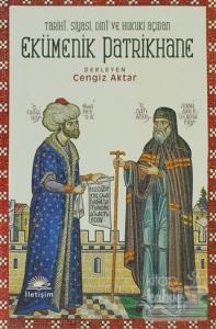 Tarihi, Siyasi, Dini ve Hukuki Açıdan Ekümenik Patrikhane