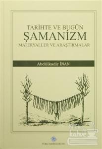 Tarihte ve Bugün Şamanizm Materyaller ve Araştırmalar (Ciltli)