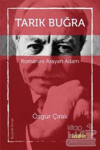 Tarık Buğra - Romanını Arayan Adam