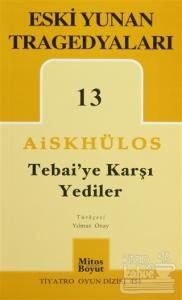 Tebai'ye Karşı Yediler - Eski Yunan Tragedyaları 13