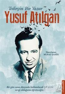 Tedirgin Bir Yazar: Yusuf Atılgan
