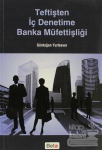 Teftişten İç Denetime Banka Müfettişliği