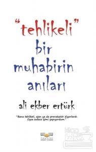 Tehlikeli Bir Muhabirin Anıları