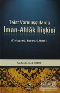 Teist Varoluşçularda İman - Ahlak İlişkisi