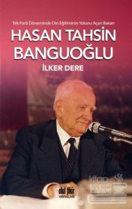Tek Parti Döneminde Din Eğitiminin Yolunu Açan Bakan: Hasan Tahsin Banguoğlu