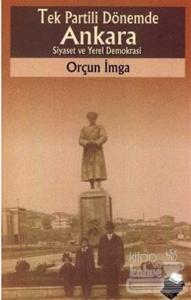 Tek Partili Dönemde Ankara Siyaset ve Yerel Demokrasi