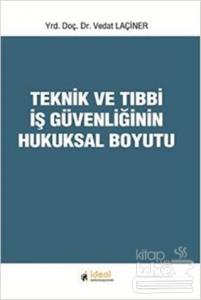 Teknik ve Tıbbi İş Güvenliğinin Hukuksal Boyutu