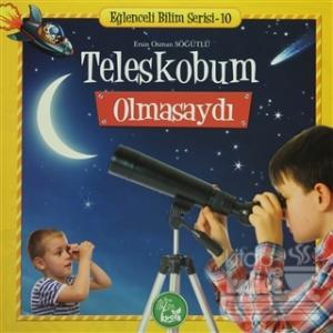 Teleskobum Olmasaydı