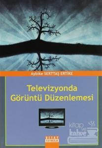 Televizyonda Görüntü Düzenlemesi