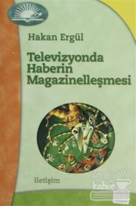 Televizyonda Haberin Magazinelleşmesi