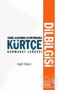 Temel Araştırma ve Metinlerle Kürtçe Kurmanci Lehçesi