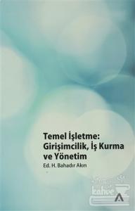 Temel İşletme: Girişimcilik, İş Kurma ve Yönetim