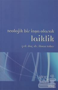 Teolojik Bir İnşa Olarak Laiklik