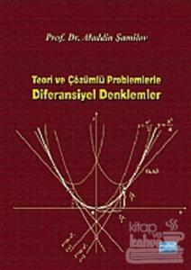 Teori ve Çözümlü Problemlerle Diferansiyel Denklemler