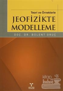 Teori ve Örneklerle Jeofizikte Modelleme