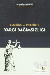 Teoride ve Pratikte Yargı Bağımsızlığı