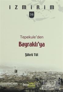 Tepekule'den Bayraklı'ya