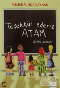 Teşekkür Ederiz Atam... Dedim Sessizce