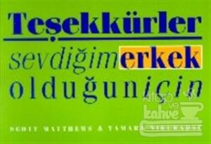 Teşekkürler Sevdiğim Erkek Olduğun İçin