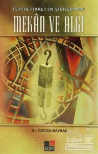 Tevfik Fikret'in Şiirlerinde Mekan ve Algı