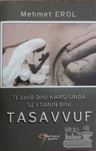Tevhid Dini Karşısında Şeytanın Dini Tasavvuf