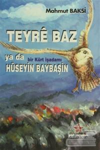 Teyre Baz ya da Bir Kürt İşadamı Hüseyin Baybaşin