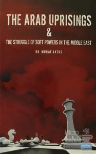 The Arab Uprisings and The Struggle Of Soft Powers In The Middle East