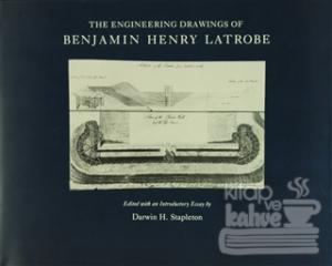 The Engineering Drawings of Benjamin Henry Latrobe (Ciltli)