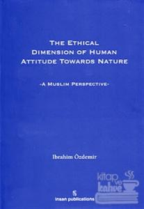 The Ethical Dimension Of Human Attitude Towards Nature (Ciltli)