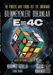 The Finders Who Found Out the Unknowns - Bilinmeyenleri Bulanlar E=4C