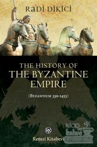 The History of the Byzantine Empire (Byzantium 330-1453)