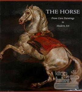 The Horse: From Cave Paintings to Modern Art (Ciltli)