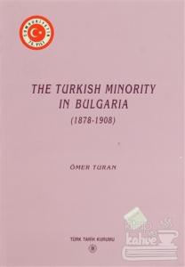 The Turkish Minority in Bulgaria (1878 - 1908)