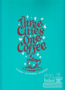 Three Cities One Coffee: Cairo, Istanbul, Vienna