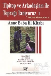 Tipitop ve Arkadaşları ile Toprağı Tanıyoruz 1 - Anne Baba El Kitabı