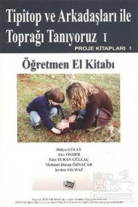 Tipitop ve Arkadaşları ile Toprağı Tanıyoruz 1 - Öğretmen El Kitabı