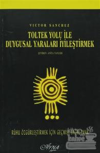 Toltek Yolu İle Duygusal Yaraları İyileştirmek