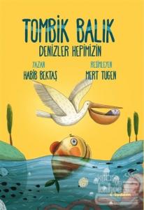 Tombik Balık - Denizler Hepimizin