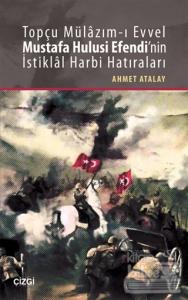 Topçu Mülazım-ı Evvel Mustafa Hulusi Efendi'nin İstiklal Harbi Hatıraları
