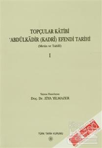 Topçular Katibi Abdülkadir (Kadri) Efendi Tarihi 1. Cilt