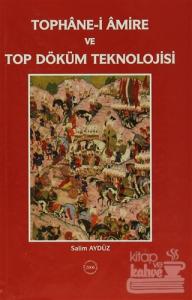 Tophane-i Amire ve Top Döküm Teknolojisi (Ciltli)