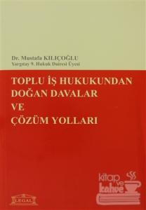 Toplu İş Hukukundan Doğan Davalar ve Çözüm Yolları