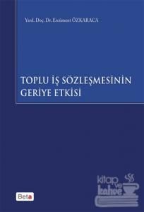 Toplu İş Sözleşmesinin Geriye Etkisi