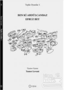 Toplu Oyunlar 1 : Ben ki Abdülcanbaz Efruz Bey