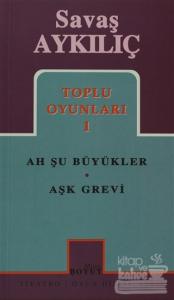 Toplu Oyunları 1:  Ah Şu Büyükler - Aşk Grevi