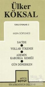 Toplu Oyunları-2 Kadın Dörtlemesi / Sacide / Yollar Tükendi / Ademin Kaburga Kemiği / Gün Dönerken