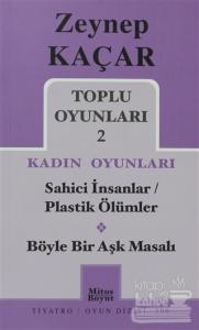 Toplu Oyunları 2 - Kadın Oyunları / Sahici İnsanlar - Plastik Ölümler - Böyle Bir Aşk Masalı